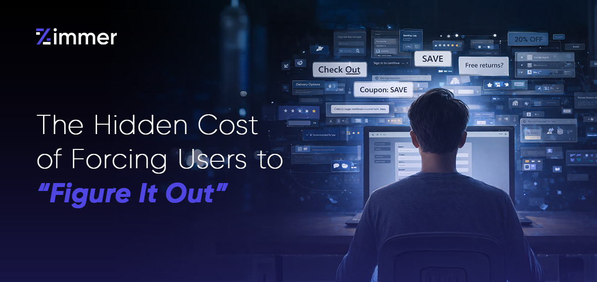 The Hidden Cost of Forcing Users to “Figure It Out”